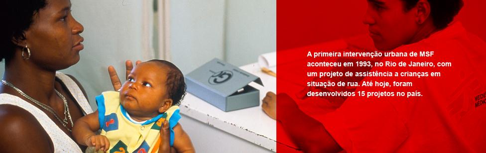A primeira intervenção urbana de Médicos Sem Fronteiras aconteceu em 1993, no Rio de Janeiro, com um projeto de assistência a crianças em situação de rua.